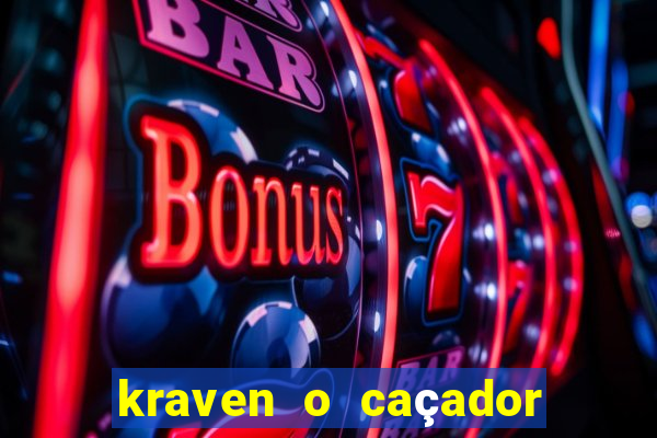 kraven o caçador filme completo dublado online